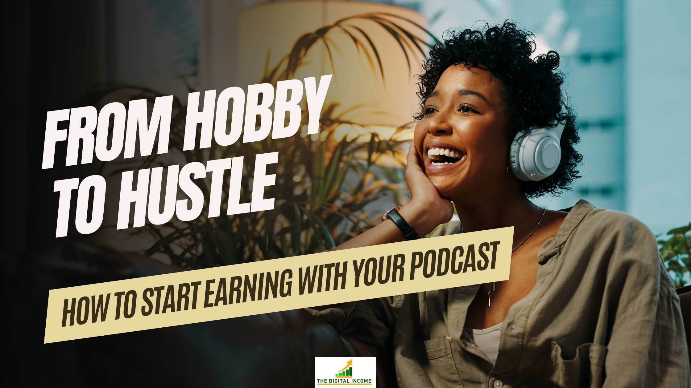 From Hobby to Hustle: How to Start Earning with Your Podcast