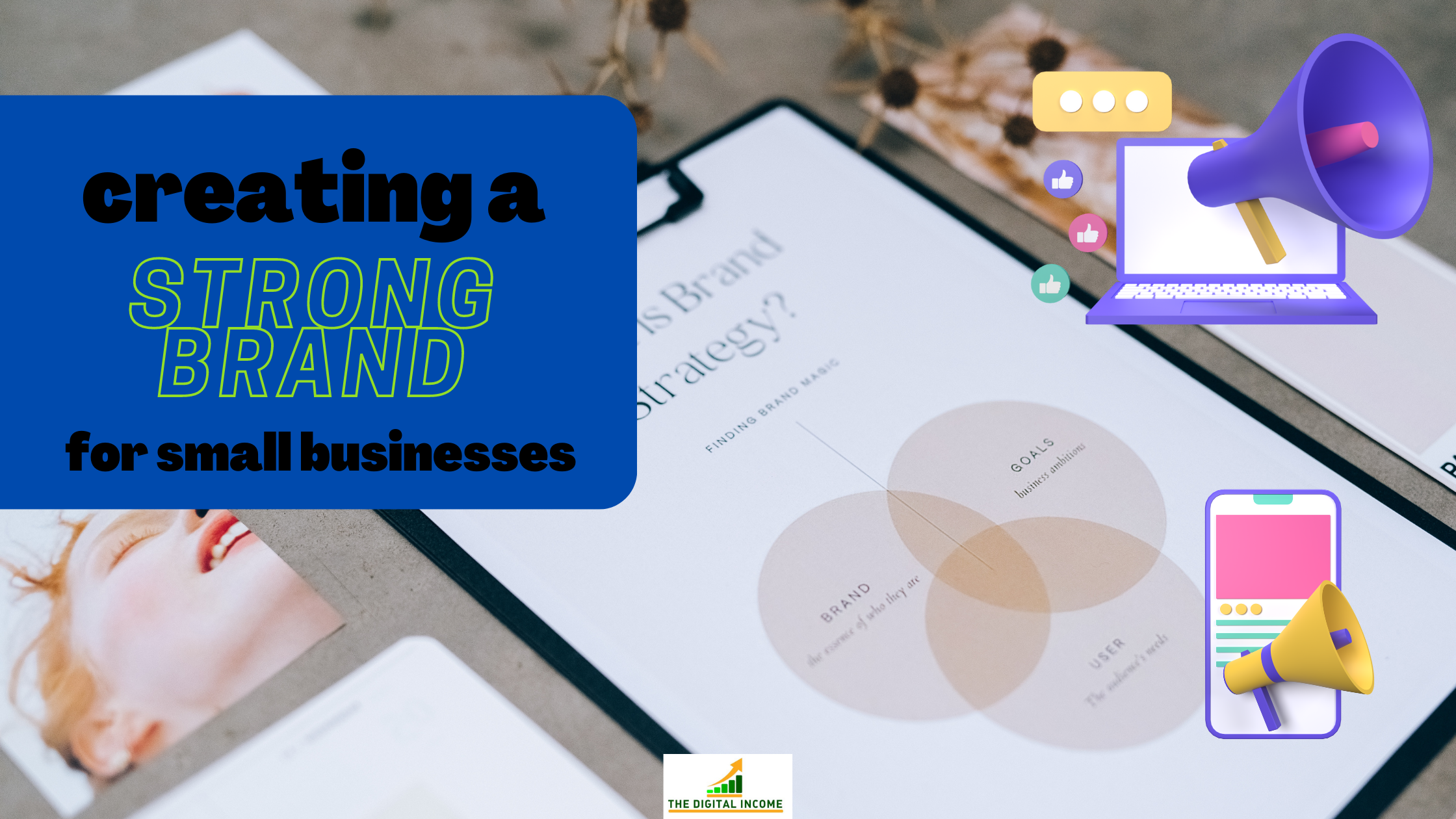 Creating a Strong Brand for Your Small Business: A Comprehensive Guide