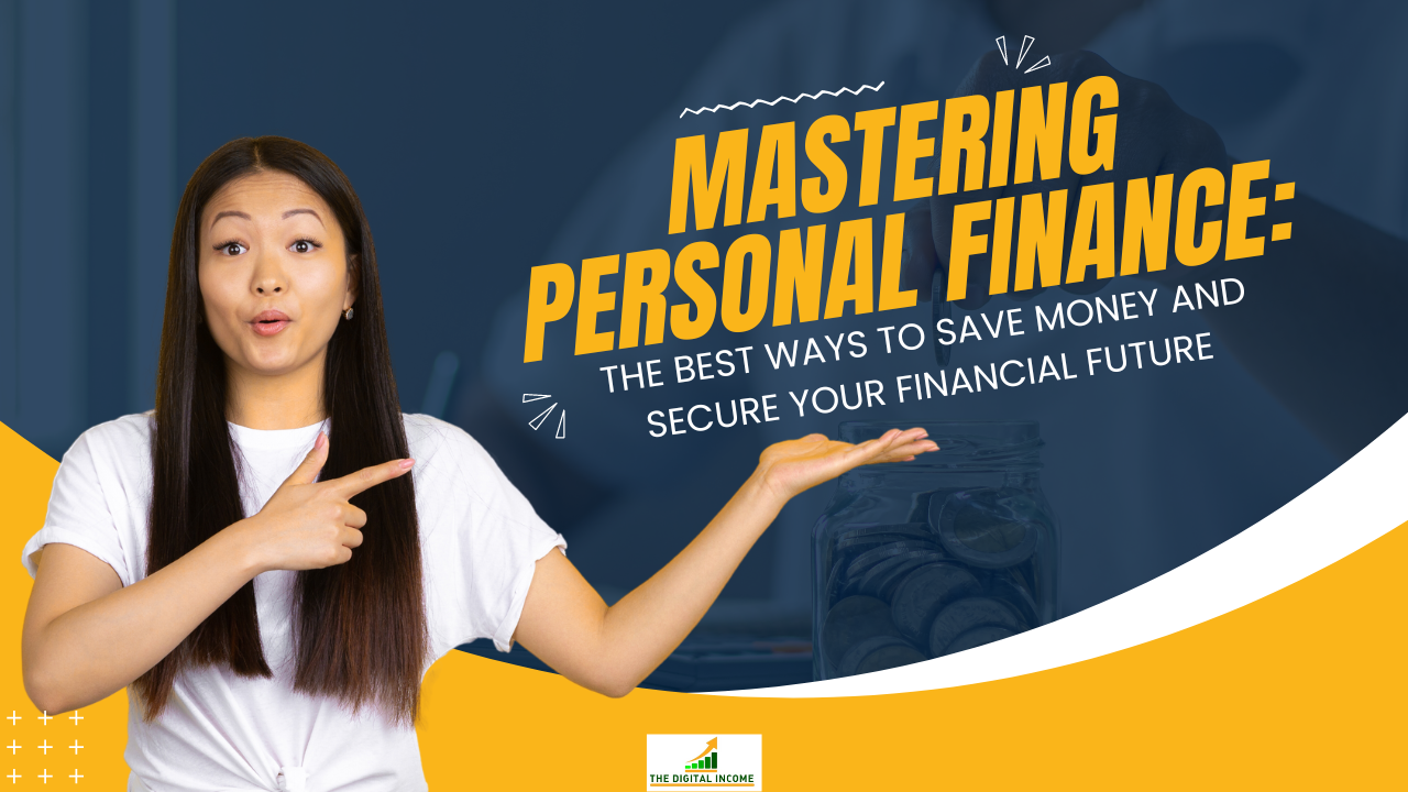 Mastering Personal Finance: The Best Ways to Save Money and Secure Your Financial Future