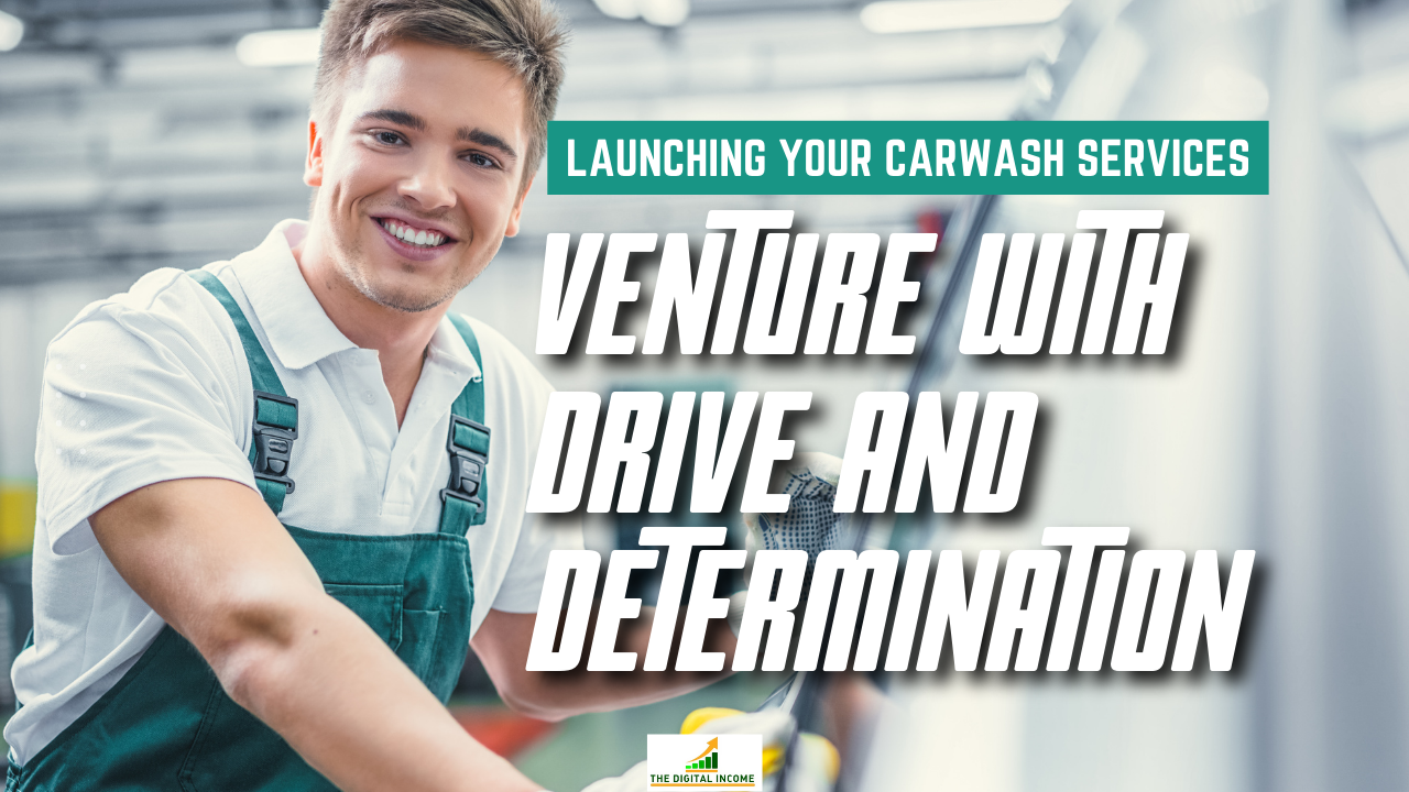 Launching Your Carwash Services Venture with Drive and Determination