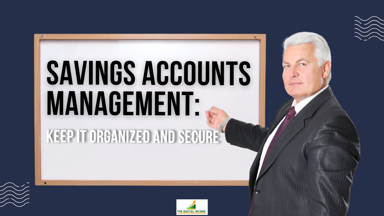 Savings Accounts Management: Keep It Organized and Secure