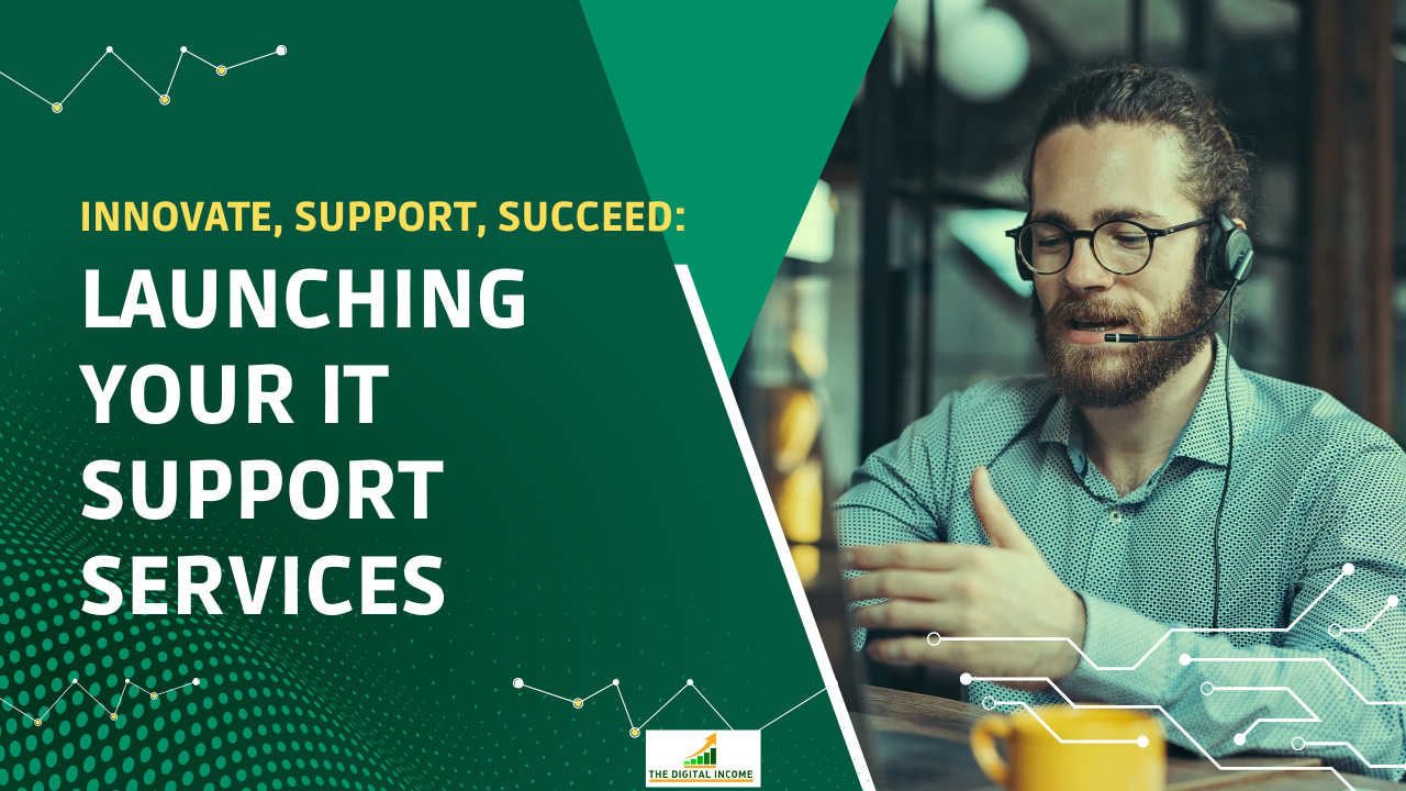 Innovate, Support, Succeed: Launching Your IT Support Services