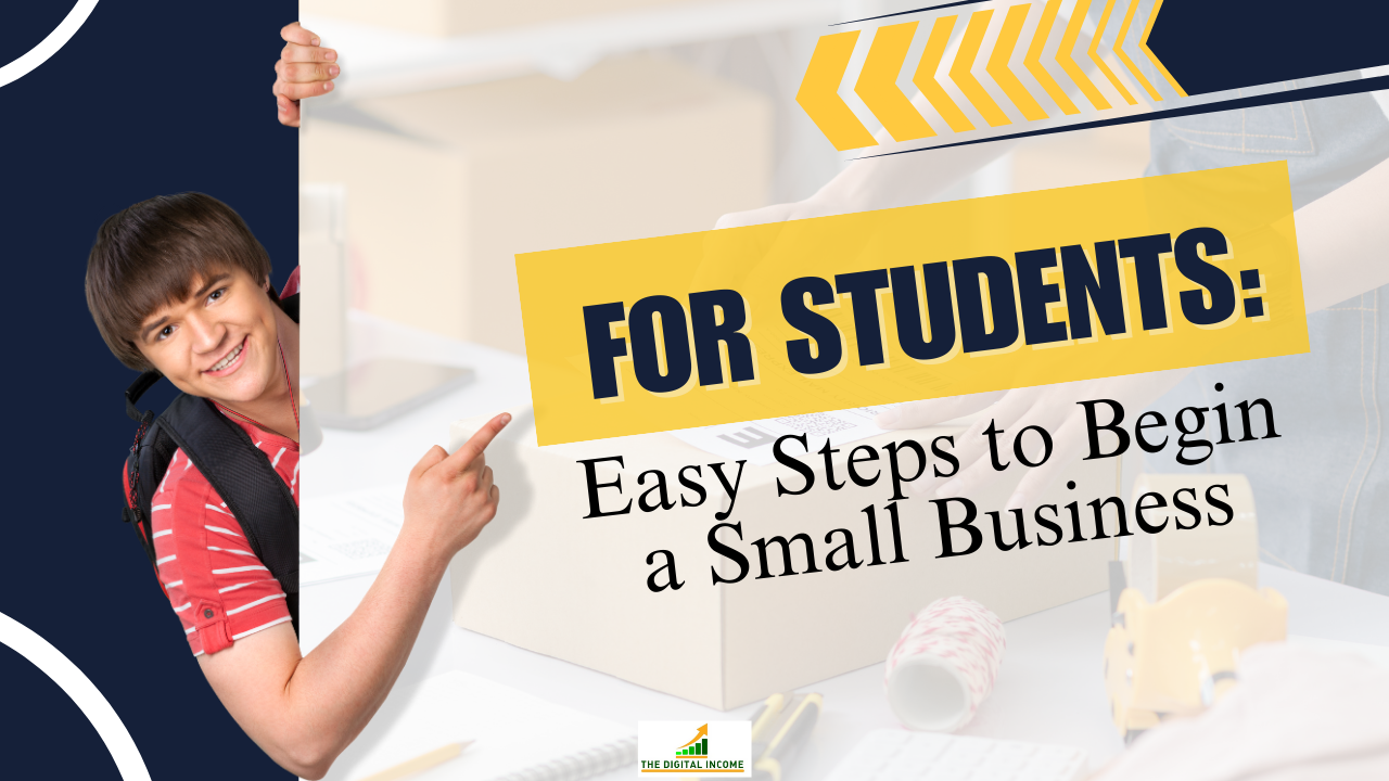 For Students: Easy Steps to Begin a Small Business